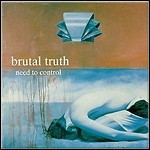 Brutal Truth - Need To Control 