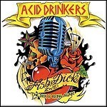 Acid Drinkers - Fishdick Zwei - The Dick Is Rising Again 