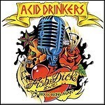 Acid Drinkers - Fishdick Zwei - The Dick Is Rising Again - keine Wertung Acid Drinkers - Fishdick Zwei - The Dick Is Rising Again - keine Wertung