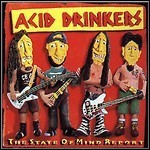 Acid Drinkers - The State Of Mind Report Acid Drinkers - The State Of Mind Report
