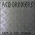 Acid Drinkers - Rock Is Not Enough, Give Me The Metal 