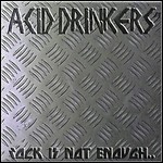Acid Drinkers - Rock Is Not Enough, Give Me The Metal Acid Drinkers - Rock Is Not Enough, Give Me The Metal