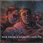 War From A Harlots Mouth - MMX War From A Harlots Mouth - MMX