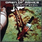 Dawn Of Ashes - In The Acts Of Violence