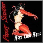 Pussy Sisster - Hot Like Hell