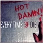 Every Time I Die - Hot Damn!