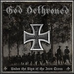 God Dethroned - Under The Sign Of The Iron Cross God Dethroned - Under The Sign Of The Iron Cross