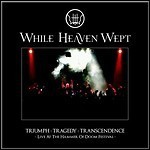 While Heaven Wept - Triumph:Tragedy:Transcendence - Live At The Hammer Of Doom Festival