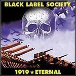 Black Label Society - 1919 Eternal Black Label Society - 1919 Eternal