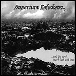 Imperium Dekadenz - Und Die Welt Ward Kalt Und