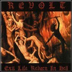 Revolt - Exit Life, Reborn In Hell 