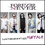 Forever Never - I Can't Believe It's Not Metal (EP) Forever Never - I Can't Believe It's Not Metal (EP)