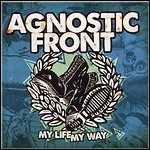 Agnostic Front - My Life My Way