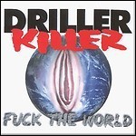 Driller Killer - Fuck The World