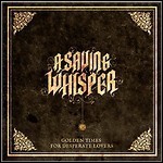 A Saving Whisper - Golden Times For Desperate Lovers