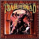 ...And You Will Know Us By The Trail Of Dead - Trail Of Dead