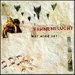 Fahnenflucht - Wer Wind Sät..