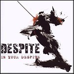 Despite - In Your Despite