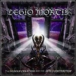 Legio Mortis - The Human Creation And The Devil's Contribution  - 5,5 Punkte