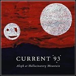 Current 93 - Aleph At Hallucinatory Mountain