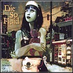 Die So Fluid - Spawn Of Dysfunction