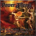 Power Theory - Out Of The Ashes, Into The Fire Power Theory - Out Of The Ashes, Into The Fire