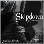 Skipdown - Pathetic Fanatic (EP) - 7 Punkte