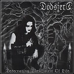 Dodsferd - Desecrating The Spirit Of Life
