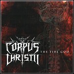 Corpus Christii - The Fire God
