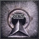 Within Your Pain - Ten Steps Behind