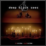 Deep Black Sees - Inside Outside