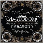 Mastodon - Live At The Aragon