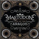 Mastodon - Live At The Aragon