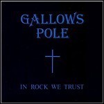 Gallows Pole - In Rock We Trust