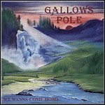 Gallows Pole - We Wanna Come Home