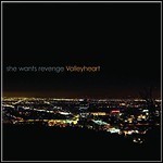 She Wants Revenge - Valleyheart