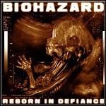 Biohazard - Reborn In Defiance