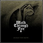 Walk Through Fire - Furthest From Heaven Walk Through Fire - Furthest From Heaven