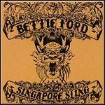 Bettie Ford - Singapore Sling