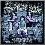 Do Or Die - The Downfall Of The Human Race