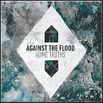 Against The Flood - Home Truths - 5,5 Punkte