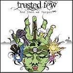 Trusted Few - And Then We Forgot - 6,5 Punkte