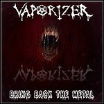 Vaporizer - Bring Back The Metal