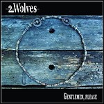 2 Wolves - Gentlemen Please