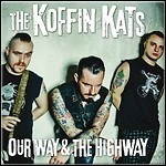 Koffin Kats - Our Way & The Highway