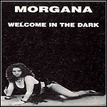 Morgana - Welcome In The Dark