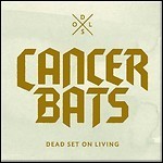 Cancer Bats - Dead Set On Living