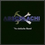 Abschlach! - 'ne Einfache Band