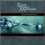 One-Way Mirror - Destructive By Nature