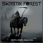 Sadistik Forest - Death, Doom, Radiation